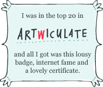 I won artwiculate and all I got was this lousy badge, internet fame and a lovely certificate.